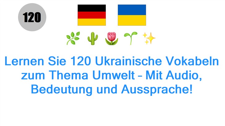 Lernen Sie 120 Ukrainische Vokabeln zum Thema Umwelt – Mit Audio, Bedeutung und Aussprache!